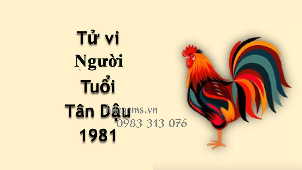 Tử vi tuổi T&acirc;n Dậu 1981