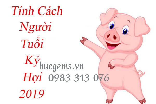 T&iacute;nh c&aacute;ch người tuổi Kỷ Hợi 2019